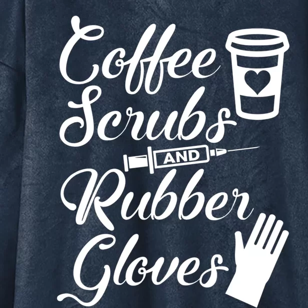 Coffee Scrubs And Rubber Gloves Funny Nurse Cute Gift Hooded Wearable Blanket