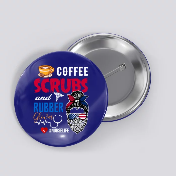 Coffee Scrubs And Rubber Gloves Nurse Life Gift Button