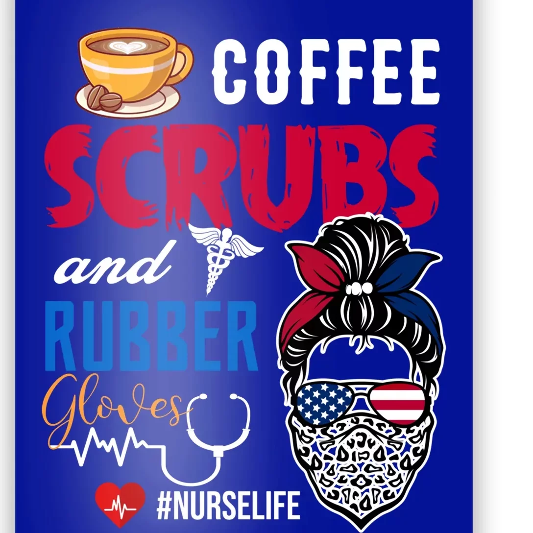 Coffee Scrubs And Rubber Gloves Nurse Life Gift Poster