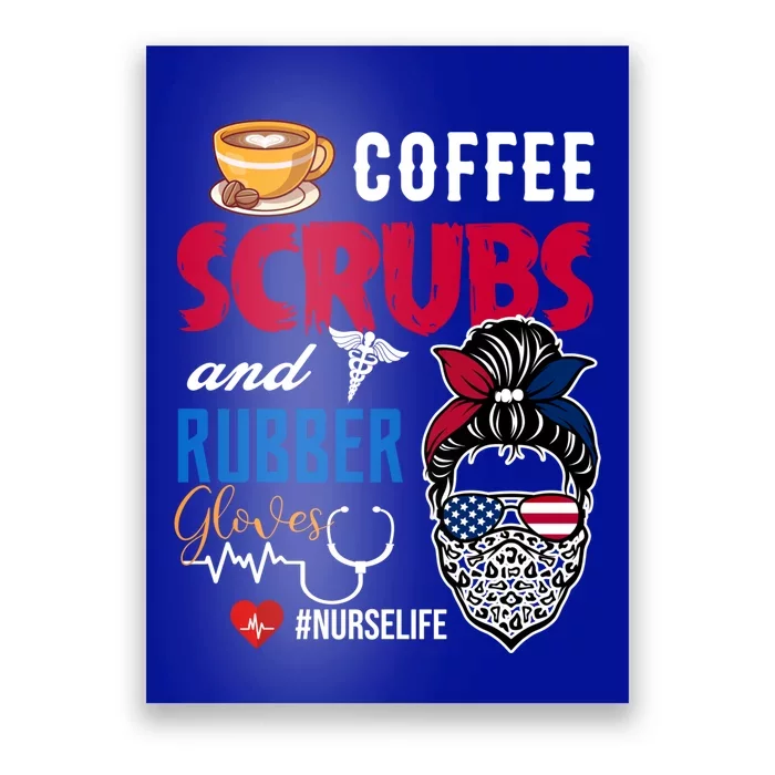 Coffee Scrubs And Rubber Gloves Nurse Life Gift Poster