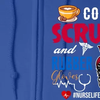 Coffee Scrubs And Rubber Gloves Nurse Life Gift Full Zip Hoodie