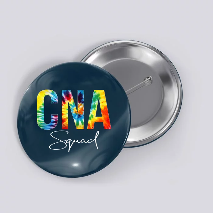 CNA Squad Appreciation Day Tie Dye For Women For Work Button