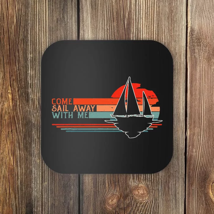 Come Sail Away With Me Sailing Boat Lover And Sailor Sail Coaster