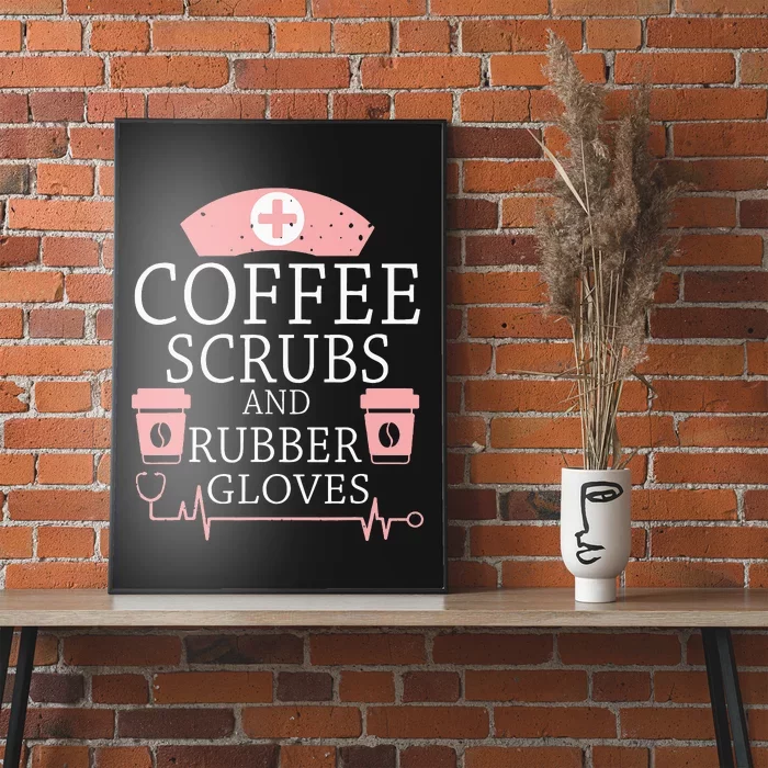 Coffee Scrubs And Rubber Gloves Funny Nurse Life Poster