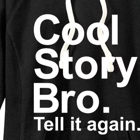 Cool Story Bro Tell It Again Cool Gift Women's Fleece Hoodie