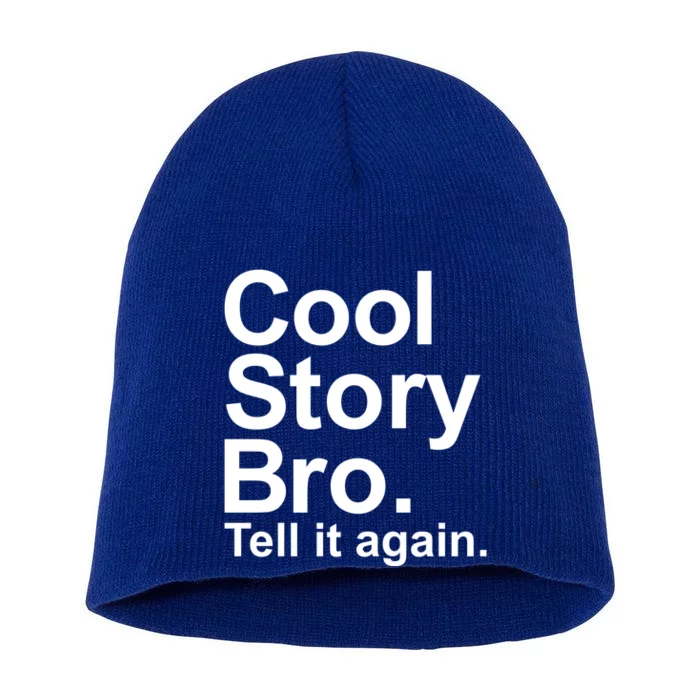 Cool Story Bro Tell It Again Cool Gift Short Acrylic Beanie