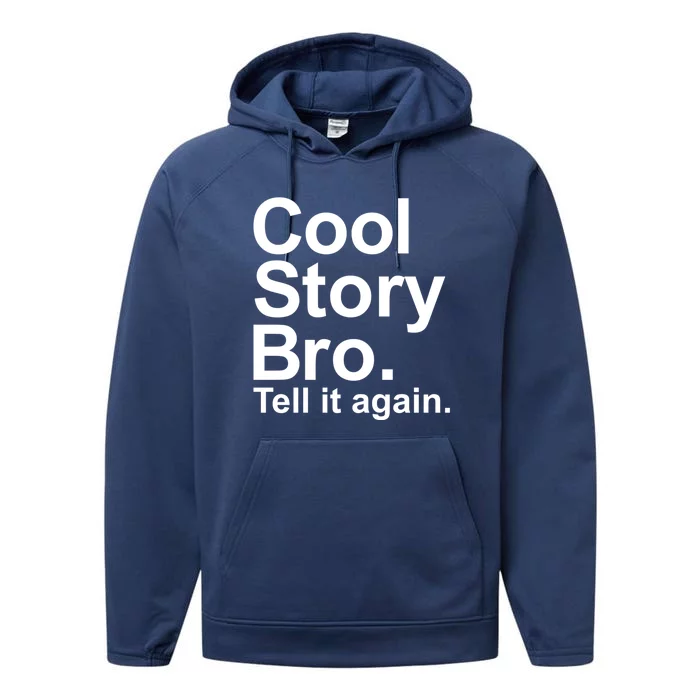 Cool Story Bro Tell It Again Cool Gift Performance Fleece Hoodie