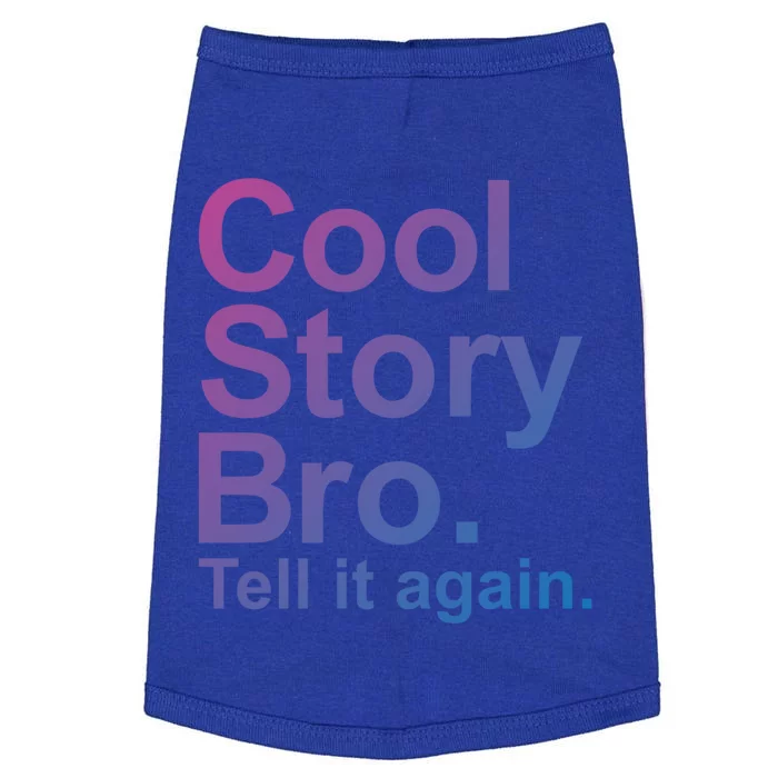 Cool Story Bro Tell It Again Cool Gift Doggie Tank