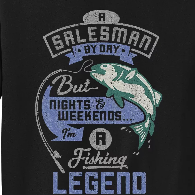 Cute Salesman By Day Weekends Fishing Legend Birthday Gift Sweatshirt