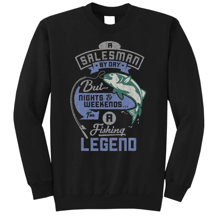 Cute Salesman By Day Weekends Fishing Legend Birthday Gift Sweatshirt