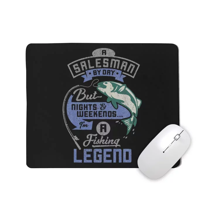 Cute Salesman By Day Weekends Fishing Legend Birthday Gift Mousepad