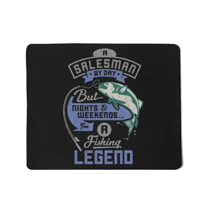 Cute Salesman By Day Weekends Fishing Legend Birthday Gift Mousepad