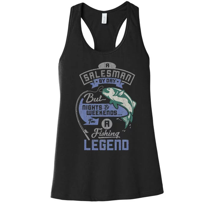 Cute Salesman By Day Weekends Fishing Legend Birthday Gift Women's Racerback Tank