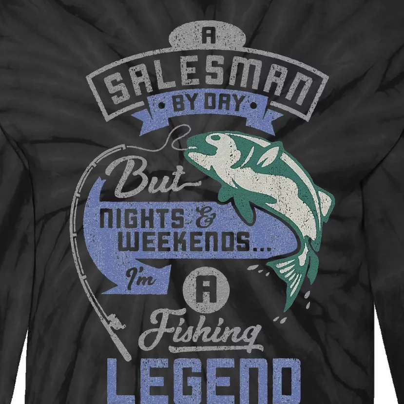 Cute Salesman By Day Weekends Fishing Legend Birthday Gift Tie-Dye Long Sleeve Shirt