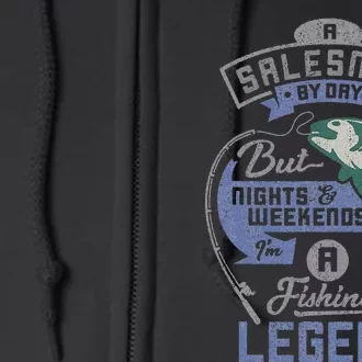 Cute Salesman By Day Weekends Fishing Legend Birthday Gift Full Zip Hoodie