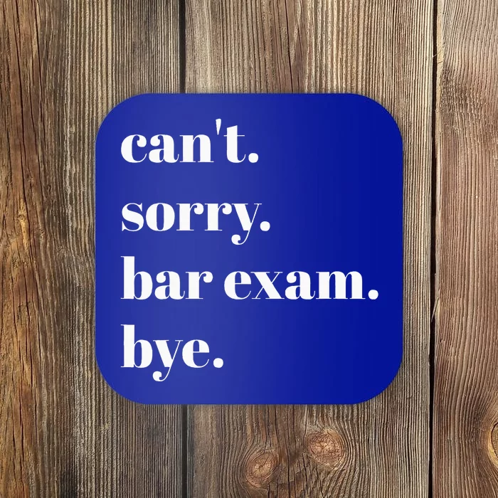 CanT Sorry Bar Exam Bye Coaster