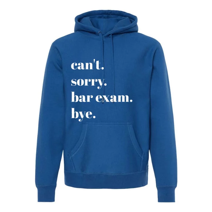 CanT Sorry Bar Exam Bye Premium Hoodie