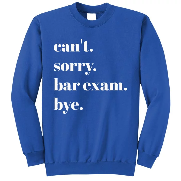 CanT Sorry Bar Exam Bye Tall Sweatshirt