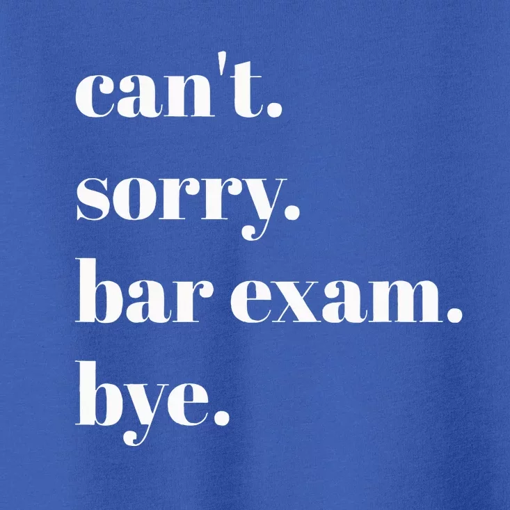 CanT Sorry Bar Exam Bye Toddler T-Shirt