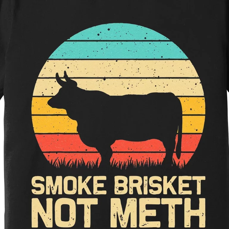 Cool Smoke Brisket Not Meth Funny Grilling Gift Men Women Premium T-Shirt