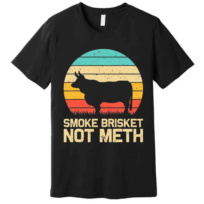 Cool Smoke Brisket Not Meth Funny Grilling Gift Men Women Premium T-Shirt