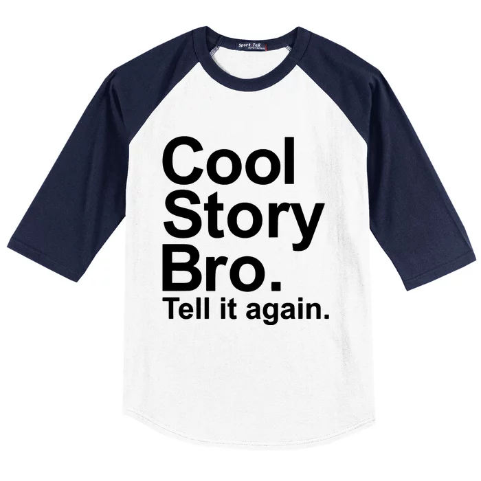 Cool Story Bro Tell It Again Baseball Sleeve Shirt