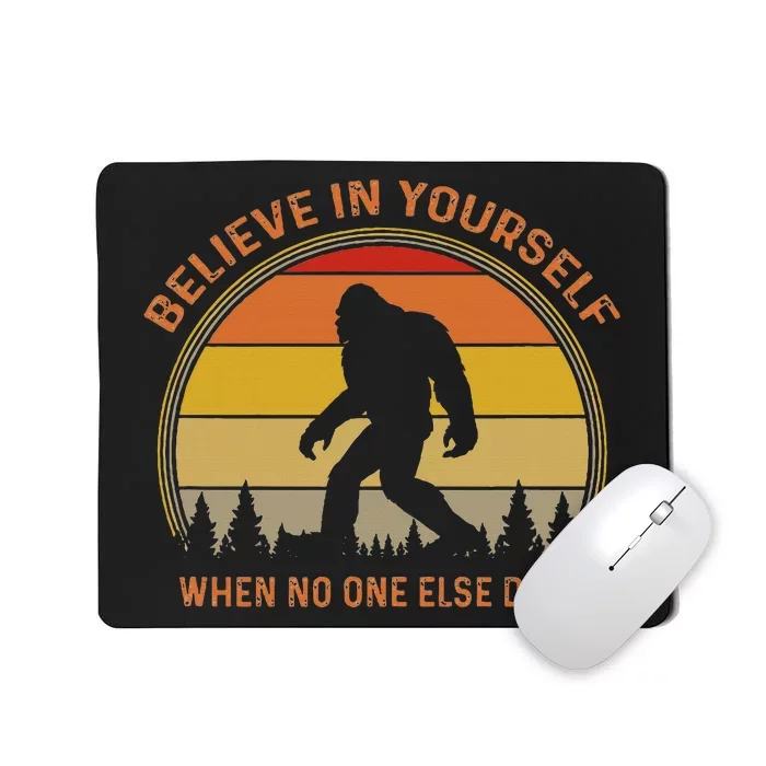 Cool Sasquatch Big Foot Gift Believe In Yourself Mousepad