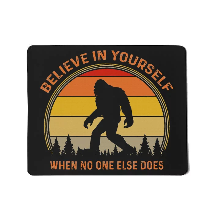 Cool Sasquatch Big Foot Gift Believe In Yourself Mousepad