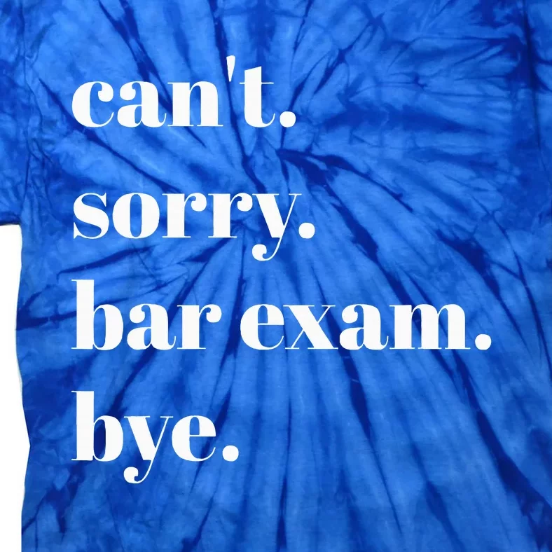 CanT Sorry Bar Exam Bye Tie-Dye T-Shirt