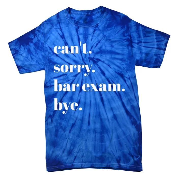 CanT Sorry Bar Exam Bye Tie-Dye T-Shirt