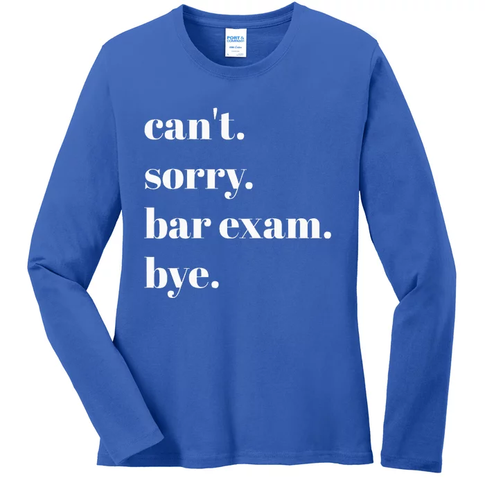 CanT Sorry Bar Exam Bye Ladies Long Sleeve Shirt