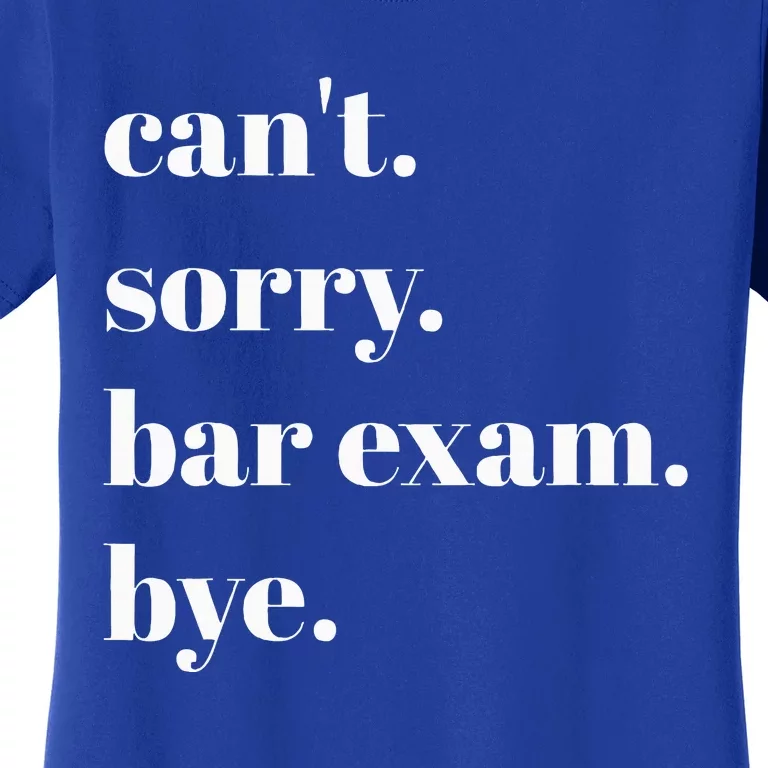 CanT Sorry Bar Exam Bye Women's T-Shirt