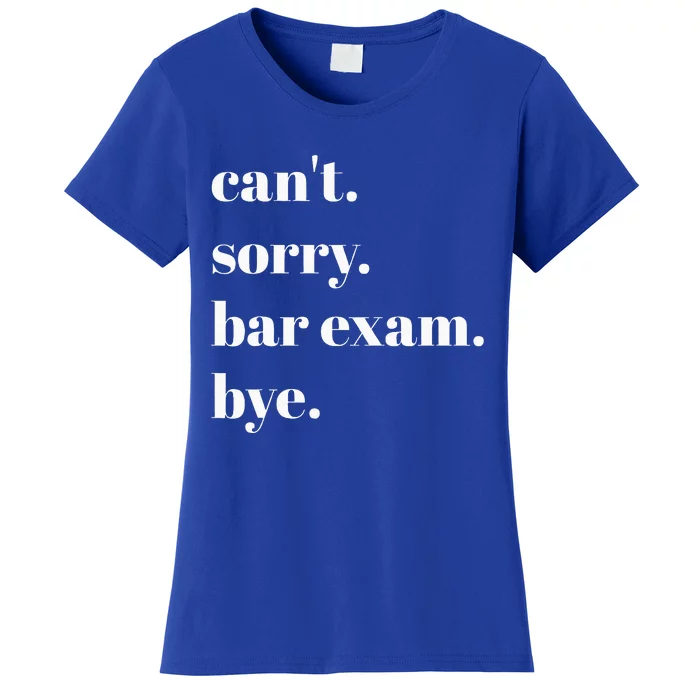 CanT Sorry Bar Exam Bye Women's T-Shirt