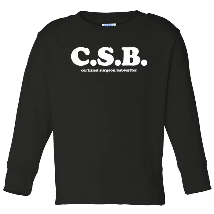 Certified Surgeon Babysitter Csb Toddler Long Sleeve Shirt