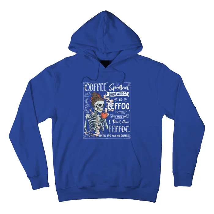 Coffee Spelled Backwards Is Eeffoc Skeleton Ing Coffee Gift Hoodie