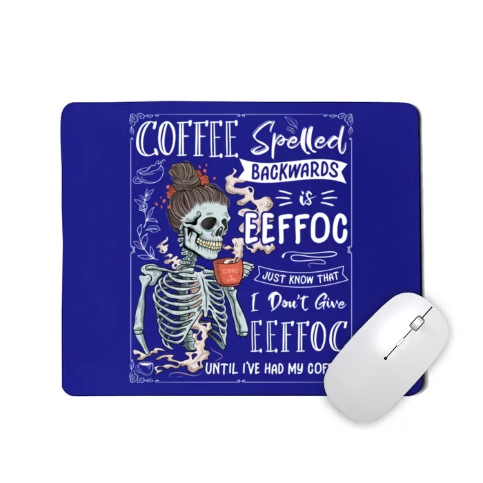 Coffee Spelled Backwards Is Eeffoc Skeleton Ing Coffee Gift Mousepad