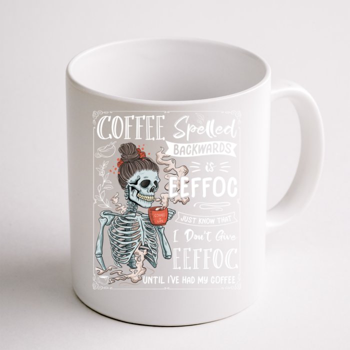 Coffee Spelled Backwards Is Eeffoc Skeleton Ing Coffee Gift Front & Back Coffee Mug