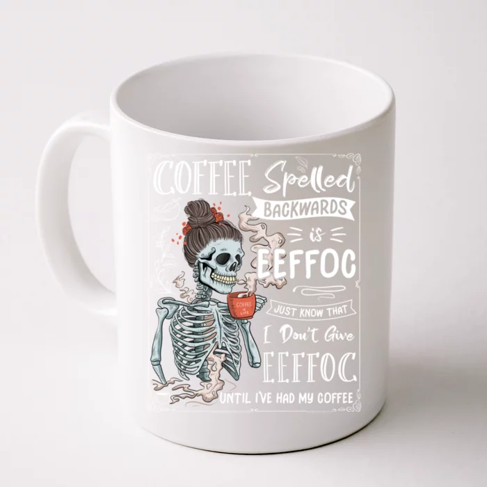 Coffee Spelled Backwards Is Eeffoc Skeleton Ing Coffee Gift Front & Back Coffee Mug