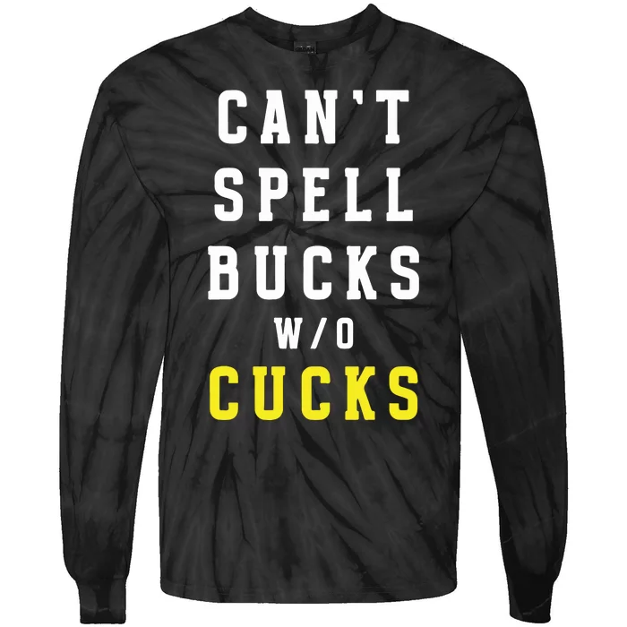 Cant Spell Bucks Without Cucks Michigan Football Tie-Dye Long Sleeve Shirt