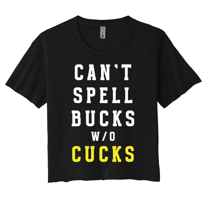 Cant Spell Bucks Without Cucks Michigan Football Women's Crop Top Tee