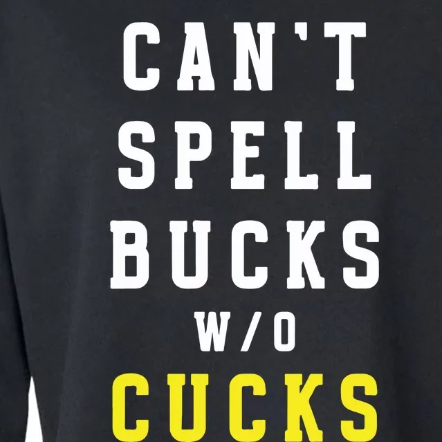 Cant Spell Bucks Without Cucks Michigan Football Cropped Pullover Crew