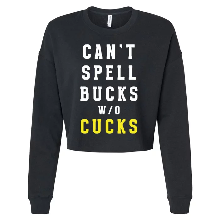 Cant Spell Bucks Without Cucks Michigan Football Cropped Pullover Crew