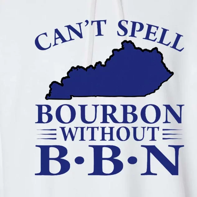 CanT Spell Bourbon Without Bbn Kentucky Bourbon Trail Garment-Dyed Fleece Hoodie