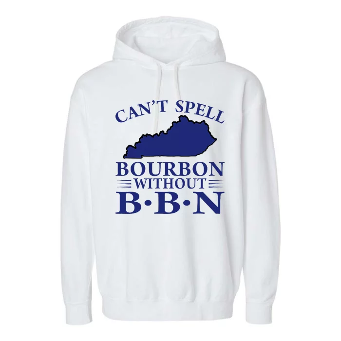 CanT Spell Bourbon Without Bbn Kentucky Bourbon Trail Garment-Dyed Fleece Hoodie