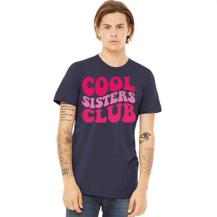 Cool Sisters Club Zip Hoodie Premium T-Shirt