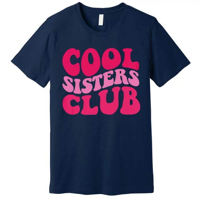 Cool Sisters Club Zip Hoodie Premium T-Shirt