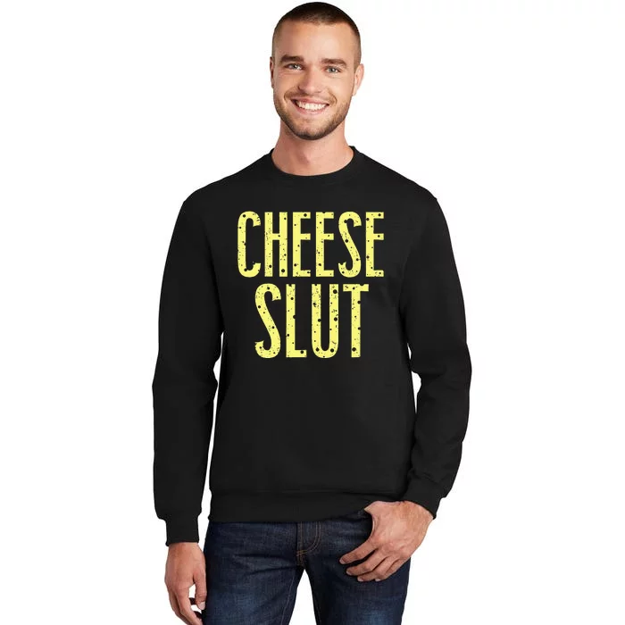 Cheese Slut Sweatshirt