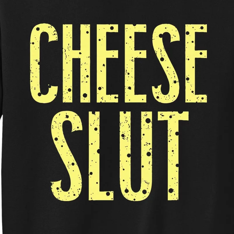 Cheese Slut Sweatshirt