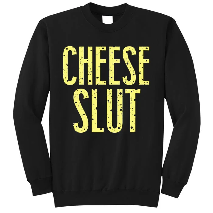 Cheese Slut Sweatshirt