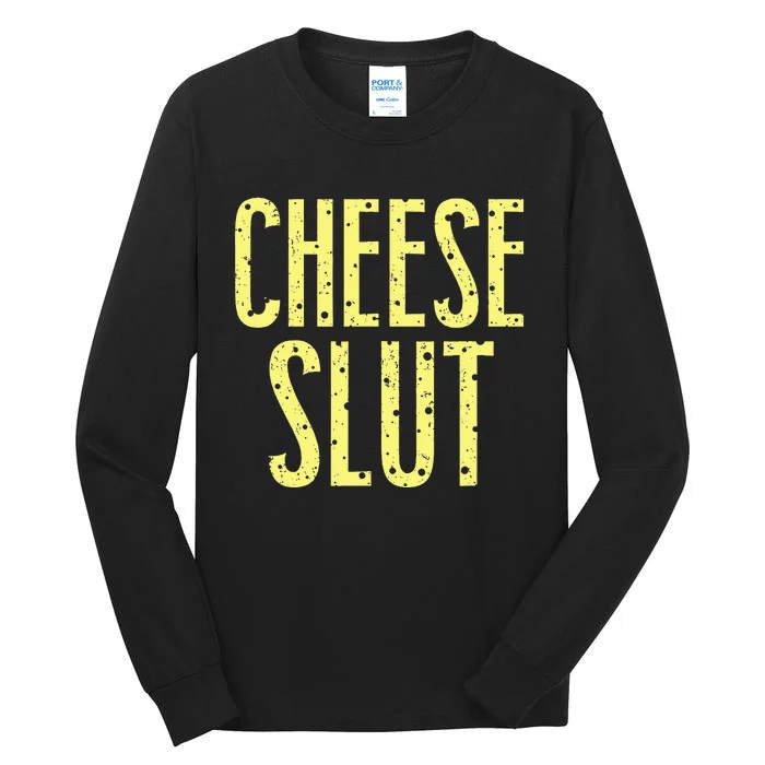 Cheese Slut Tall Long Sleeve T-Shirt